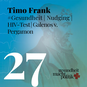 gmp027 Timo Frank #Gesundheit | Nudging | HIV-Test II | Held_in Galenos von Pergamon mit Christian Weymayr