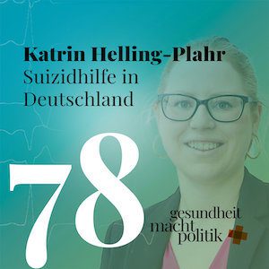 gmp078 Katrin Helling-Plahr - Suizidhilfe in Deutschland (korrigiert)