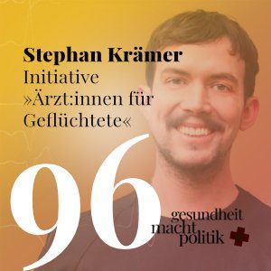 gmp096 Stephan Krämer | Initiative »Ärzt:innen für Geflüchtete«