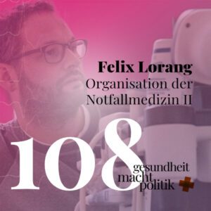 gmp108 Felix Lorang | Organisation der Notfallmedizin II
