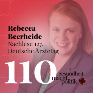 gmp110 Rebecca Beerheide | Nachlese 127. Deutsche Ärztetag