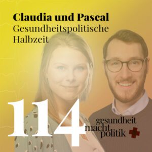 gmp114 Claudia Czernik & Pascal Nohl-Deryk | Gesundheitspolitische Halbzeitbilanz